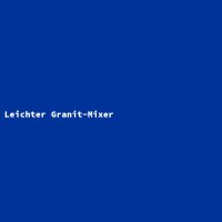 Leichter Granit-Mixer