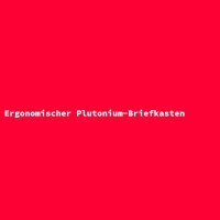 Ergonomischer Plutonium-Briefkasten