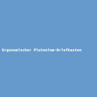 Ergonomischer Plutonium-Briefkasten