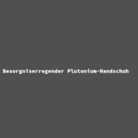 Besorgniserregender Plutonium-Handschuh