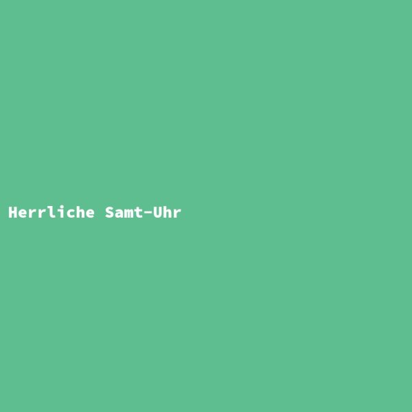 Herrliche Samt-Uhr