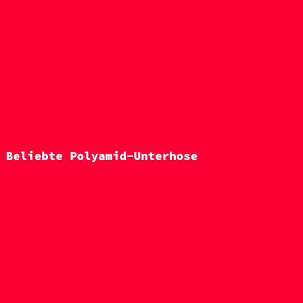 Beliebte Polyamid-Unterhose