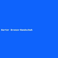 Harter Bronze-Handschuh