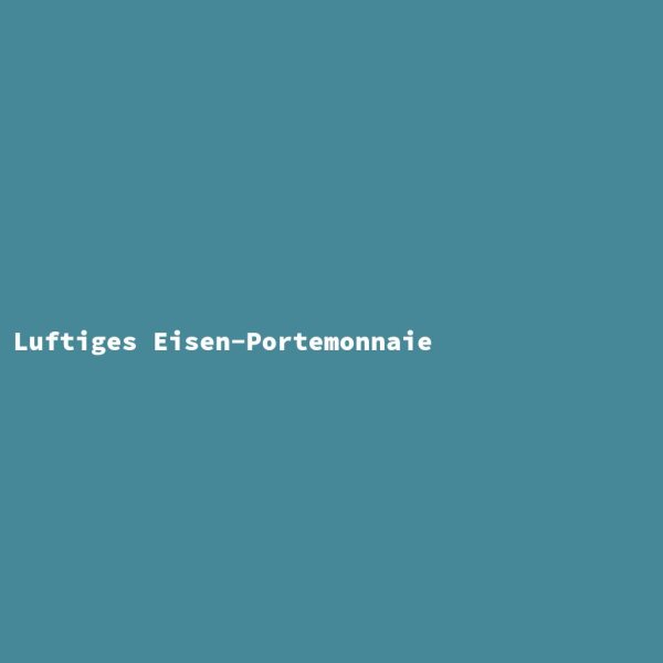 Luftiges Eisen-Portemonnaie
