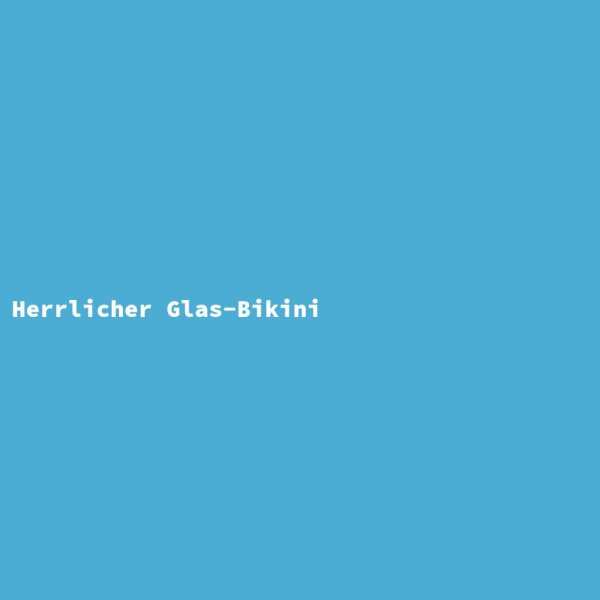 Herrlicher Glas-Bikini