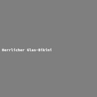 Herrlicher Glas-Bikini