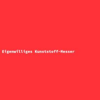 Eigenwilliges Kunststoff-Messer