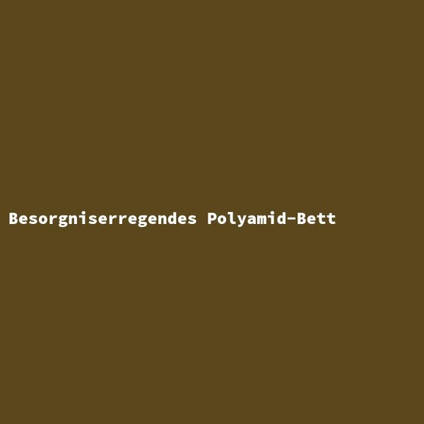 Besorgniserregendes Polyamid-Bett