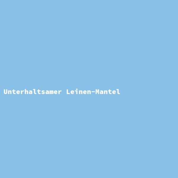 Unterhaltsamer Leinen-Mantel